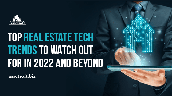 Top Real Estate Tech Trends to Watch Out for in 2022 and Beyond 